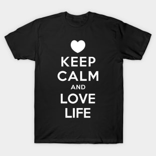 KEEP CALM AND LOVE LIFE T-Shirt